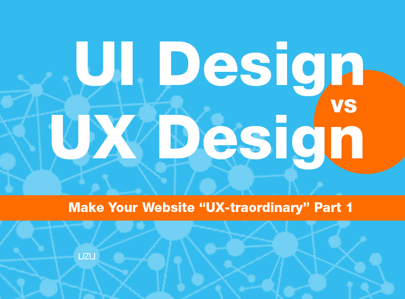 UI Design vs UX Design | UZU Media