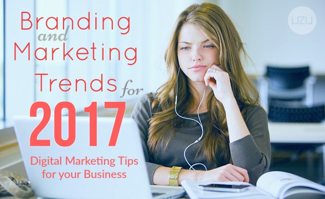 Branding and Marketing Trends for 2017